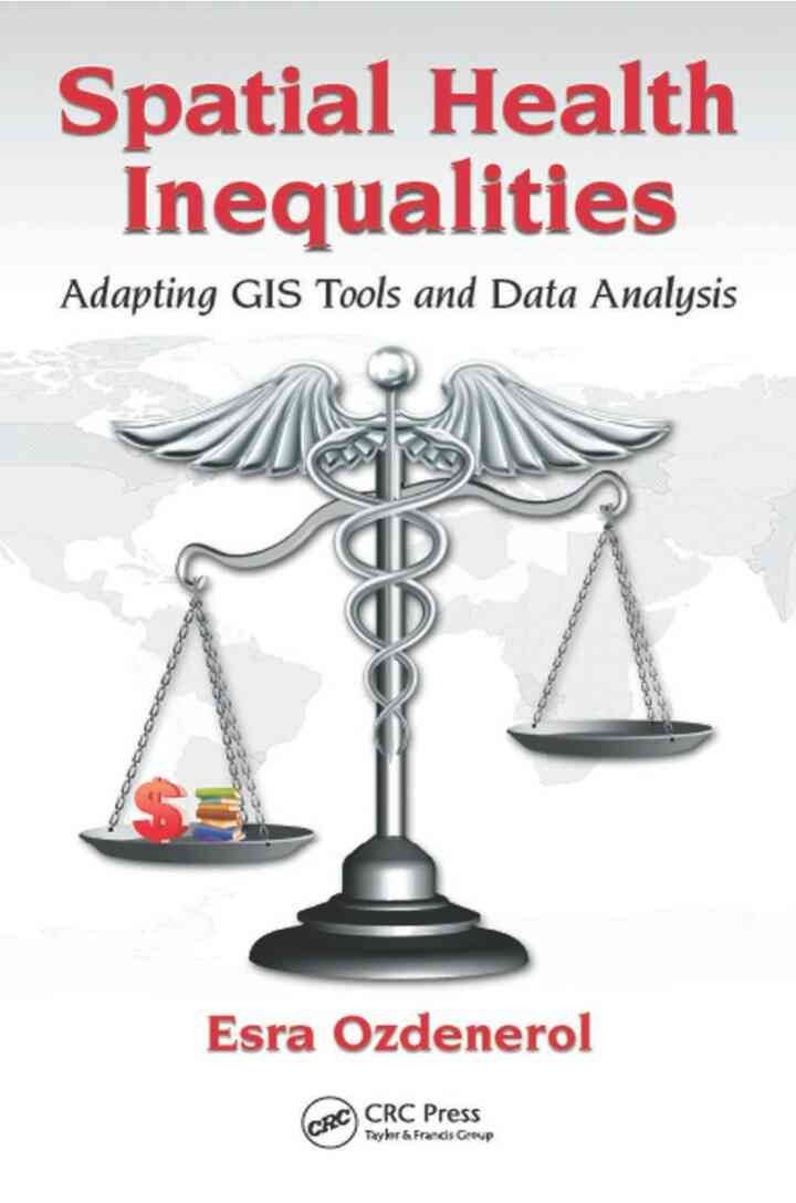 Spatial Health Inequalities: Adapting GIS Tools and Data Analysis, 1st Edition