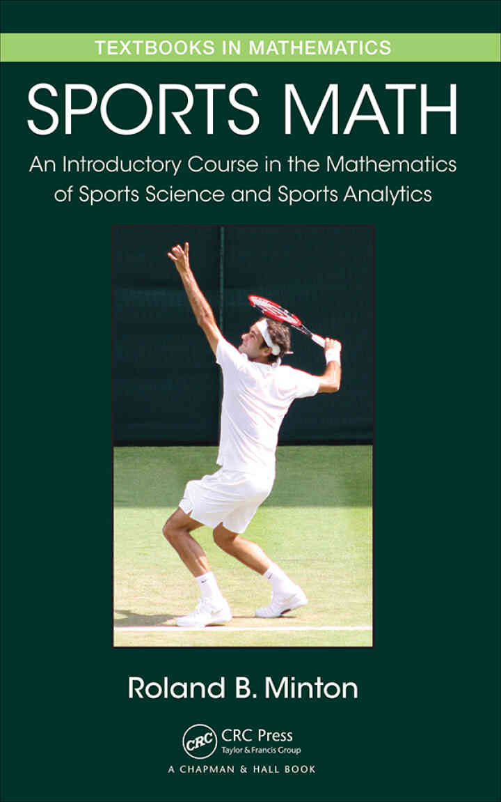 Sports Math: An Introductory Course in the Mathematics of Sports Science and Sports Analytics