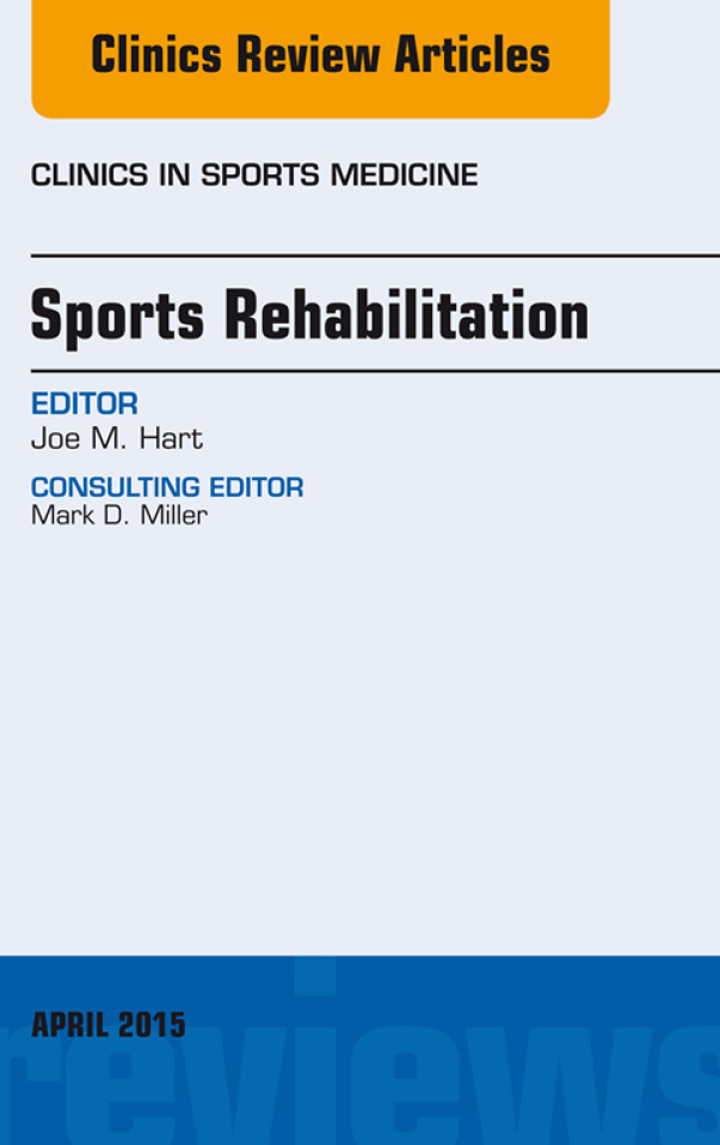 Sports Rehabilitation, An Issue of Clinics in Sports Medicine