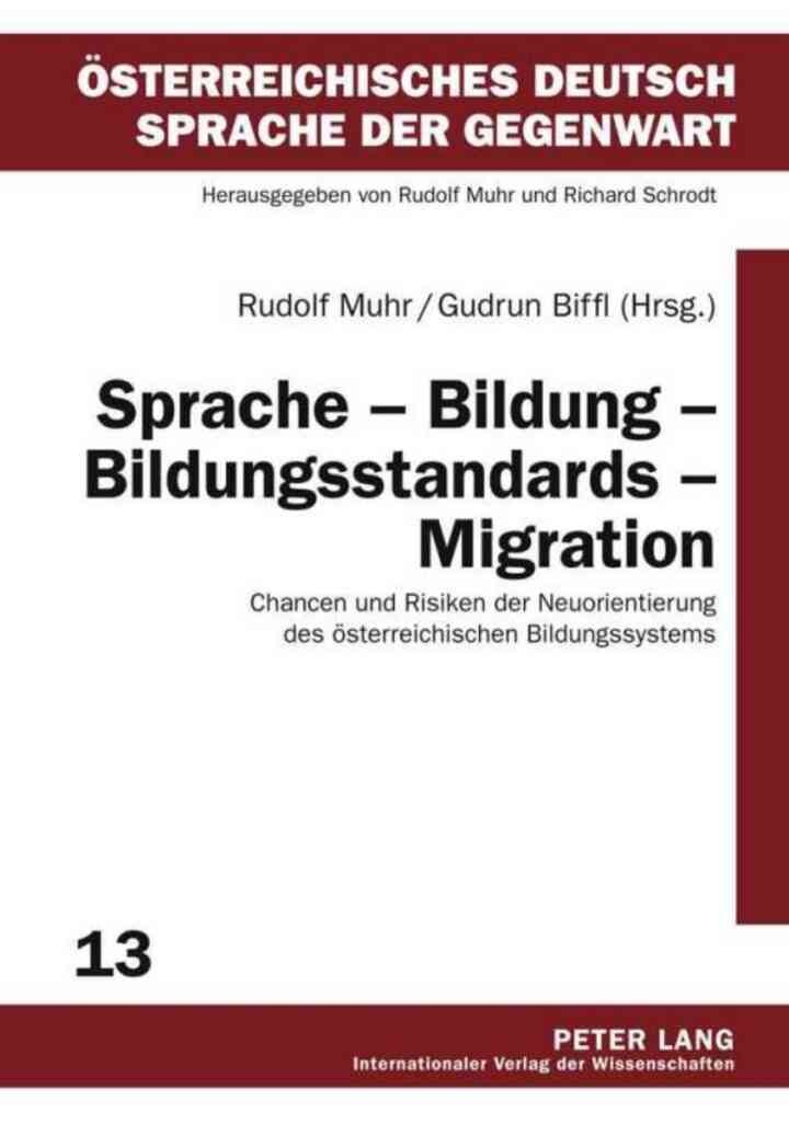 Sprache – Bildung – Bildungsstandards – Migration: Chancen und Risiken der Neuorientierung des oesterreichischen Bildungssystems
