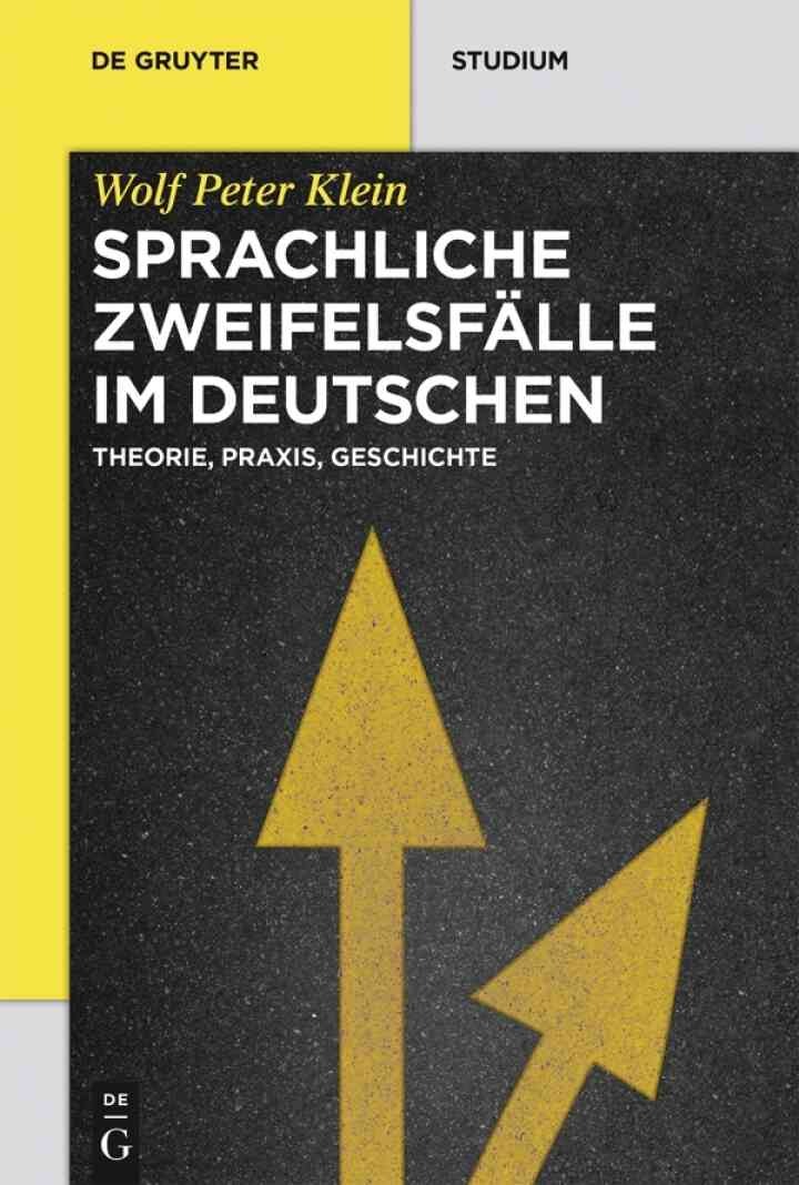 Sprachliche Zweifelsfälle im Deutschen: Theorie, Praxis, Geschichte