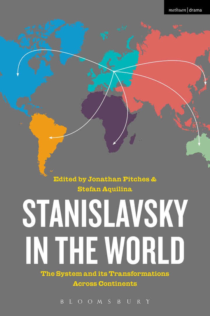 Stanislavsky in the World: The System and its Transformations Across Continents, 1st Edition