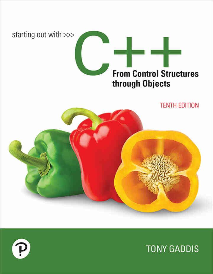 Starting Out with C++ from Control Structures Through Objects, 10th Edition