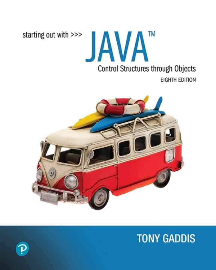 Starting Out With Java: Control Structures through Objects, 8th Edition