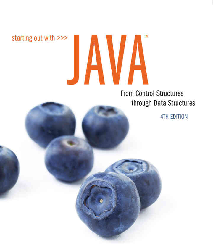 Starting Out with Java: From Control Structures through Data Structures, 4th Edition