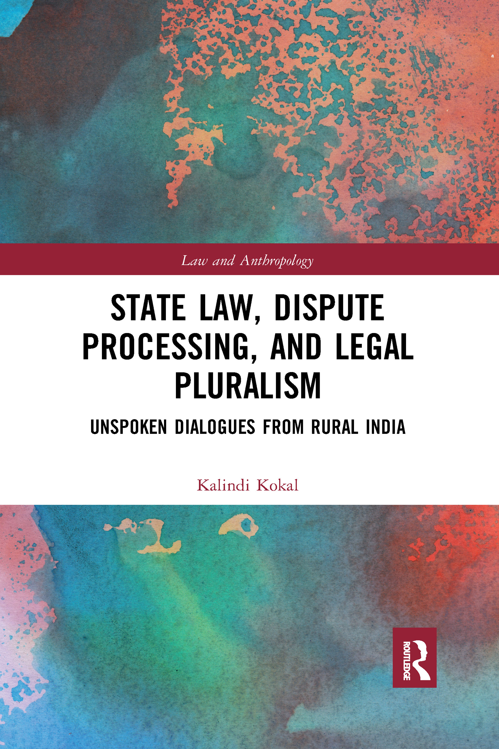 State Law Dispute Processing And Legal Pluralism: Unspoken Dialogues From Rural India Book