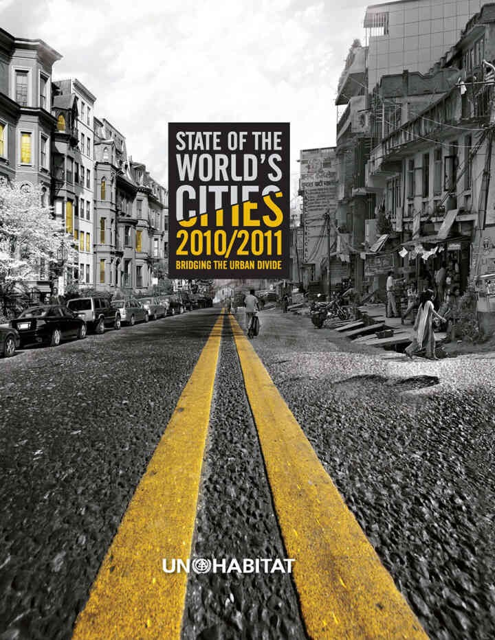 State of the World's Cities 2010/11: Cities for All: Bridging the Urban Divide, 1st Edition