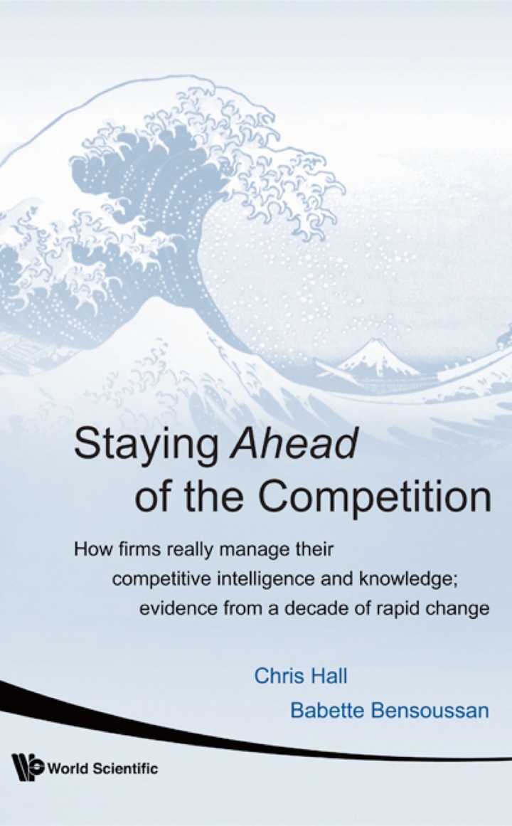 Staying Ahead Of The Competition: How Firms Really Manage Their Competitive Intelligence And Knowledge; Evidence From A Decade Of Rapid Change