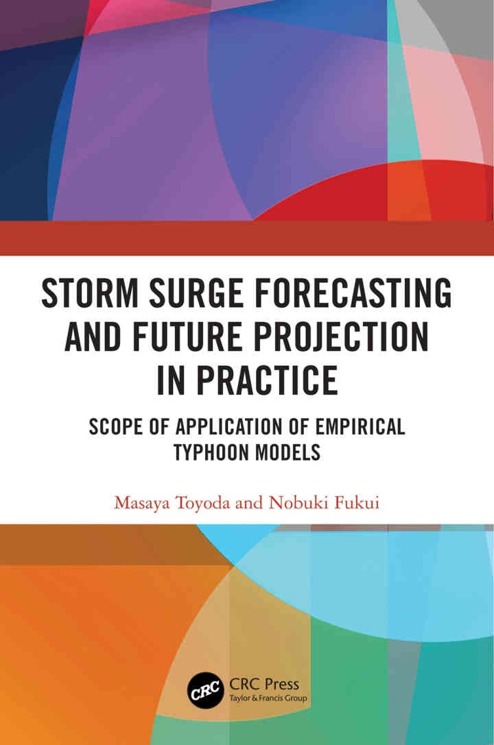 Storm Surge Forecasting and Future Projection in Practice: Scope of Application of Empirical Typhoon Models, 1st Edition