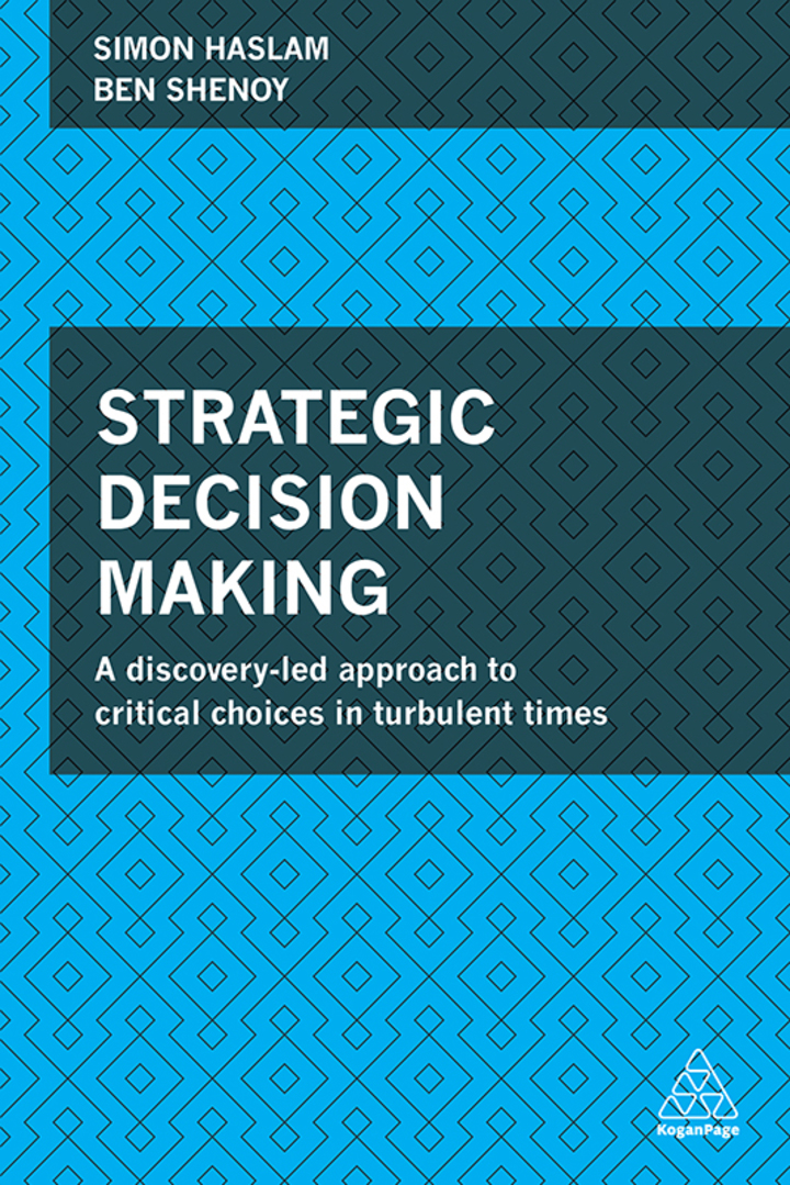 Strategic Decision Making: A Discovery-Led Approach to Critical Choices in Turbulent Times