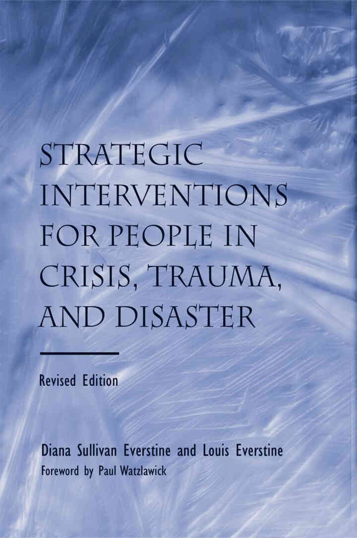 Strategic Interventions for People in Crisis Trauma and Disaster Revised 2nd Edition