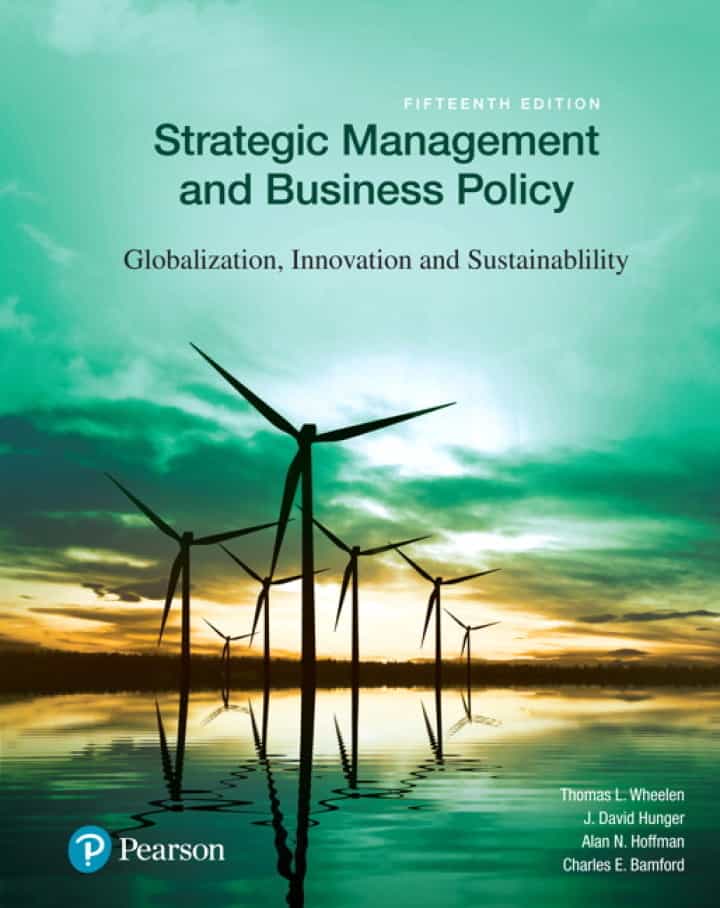 Strategic Management and Business Policy: Globalization, Innovation and Sustainability, 15th Edition