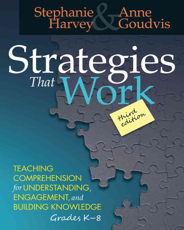 Strategies That Work: Teaching Comprehension for Engagement, Understanding, and Building Knowledge, Grades K-8, 3rd Edition