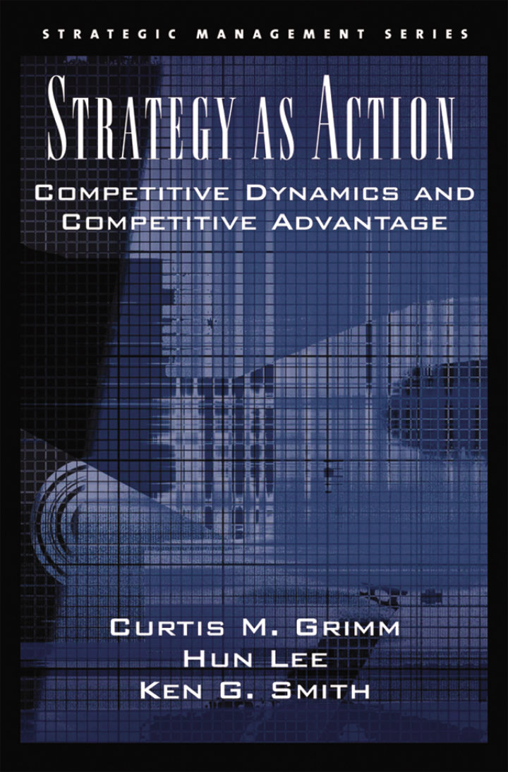 Strategy As Action: Competitive Dynamics and Competitive Advantage