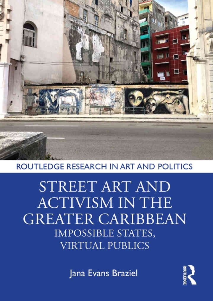 Street Art and Activism in the Greater Caribbean: Impossible States, Virtual Publics, 1st Edition