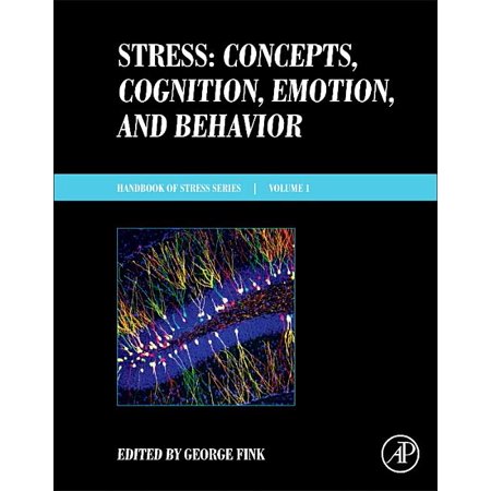Stress: Concepts, Cognition, Emotion, and Behavior: Handbook in Stress Series Volume 1