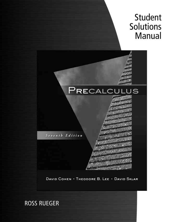 Student Solutions Manual for Cohen/Lee/Sklar's Precalculus, 7th Edition