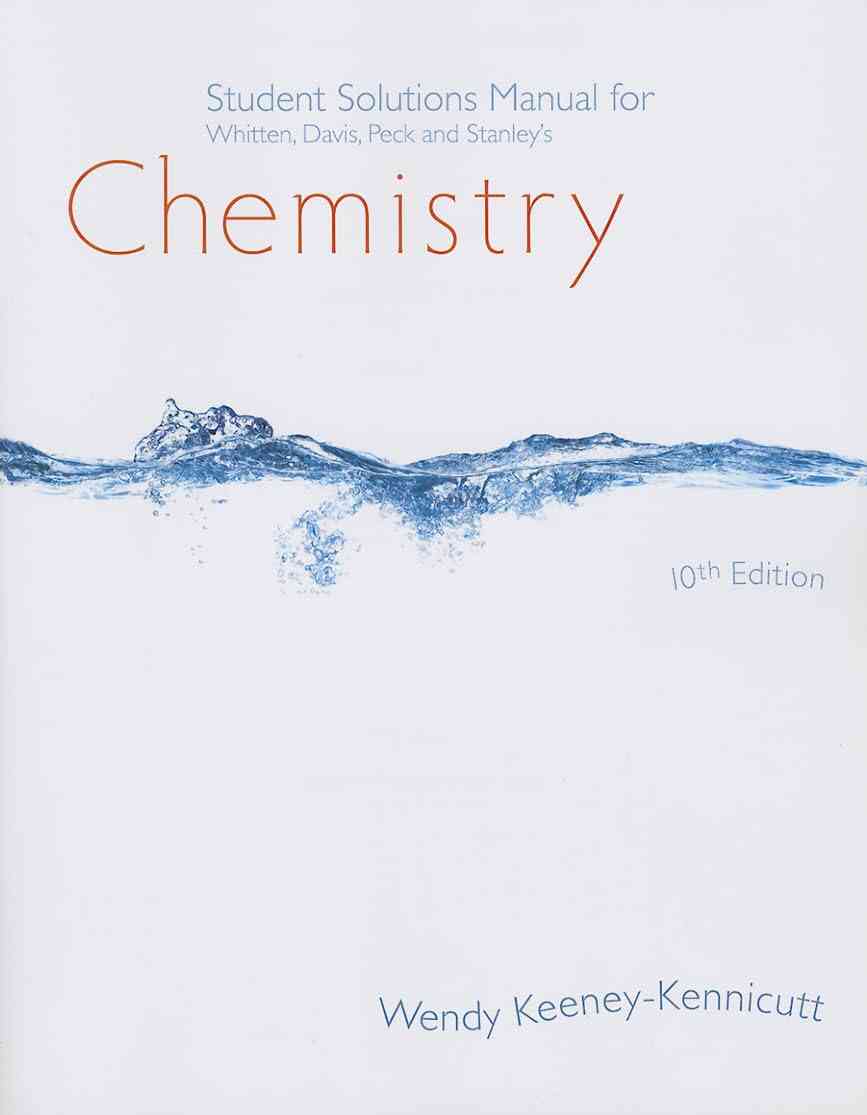 Student Solutions Manual for Whitten/Davis/Peck/Stanley's Chemistry 10th Edition