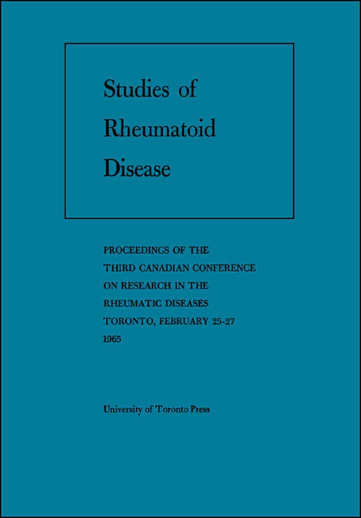 Studies of Rheumatoid Disease: Proceedings of the Third Conference on Research in the Rheumatic Diseases Toronto, February 25-27, 1965, 1st Edition