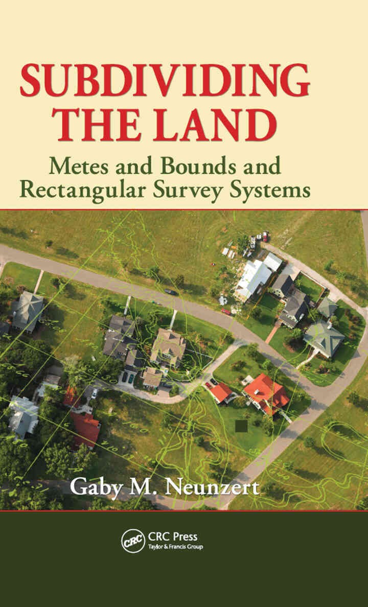Subdividing the Land: Metes and Bounds and Rectangular Survey Systems, 1st Edition