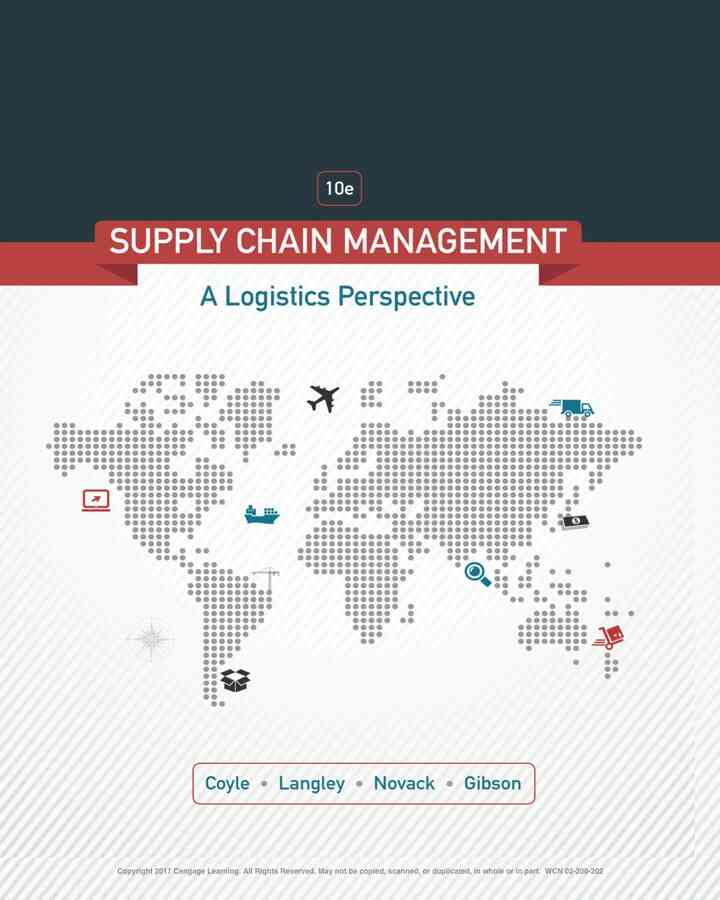 Supply Chain Management: A Logistics Perspective, 10th Edition