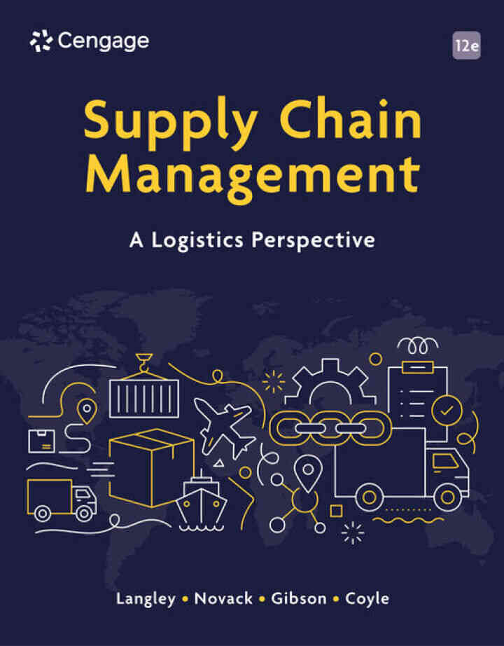 Supply Chain Management: A Logistics Perspective, 12th Edition