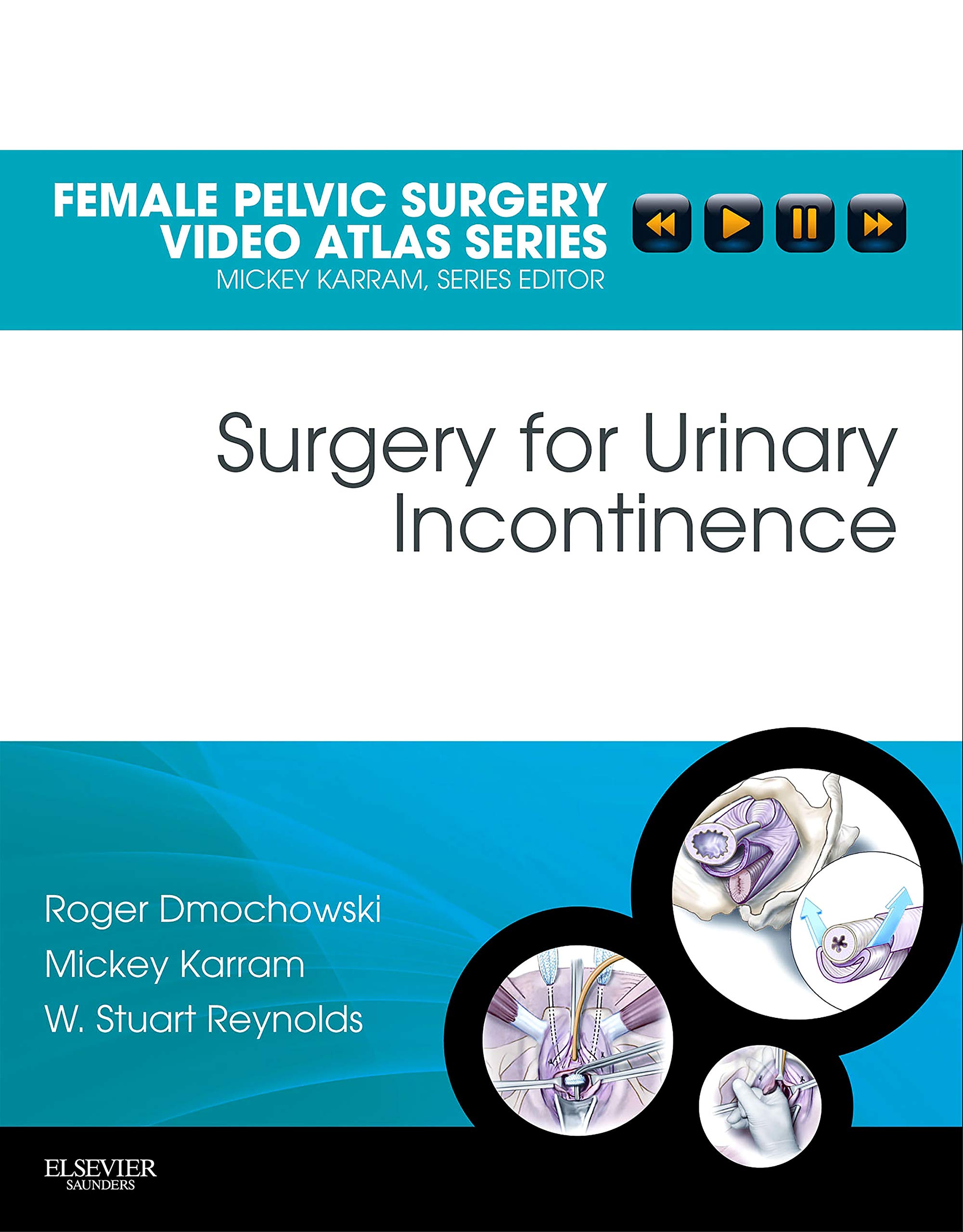 Surgery for Urinary Incontinence: Female Pelvic Surgery Video Atlas Series: Expert Consult: Online