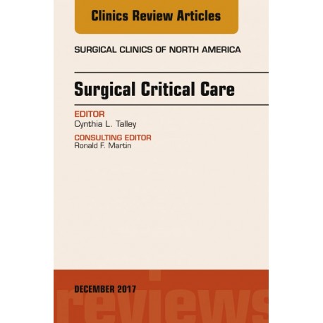 Surgical Critical Care, An Issue of Surgical Clinics, E-Book