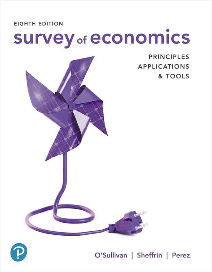 Survey of Economics: Principles, Applications, and Tools, 8th Edition