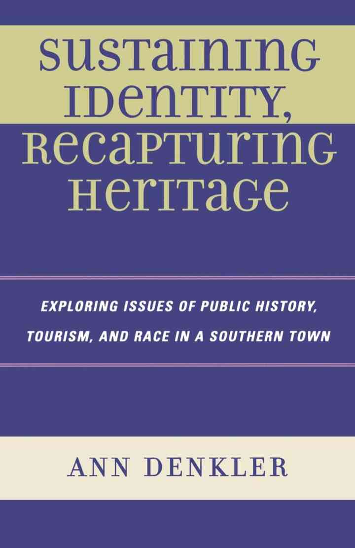 Sustaining Identity Recapturing Heritage: Exploring Issues of Public History Tourism and Race in a Southern Rural Town