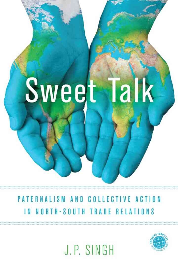 Sweet Talk: Paternalism and Collective Action in North-South Trade Relations, 1st Edition