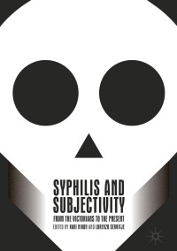 Syphilis and Subjectivity: From the Victorians to the Present