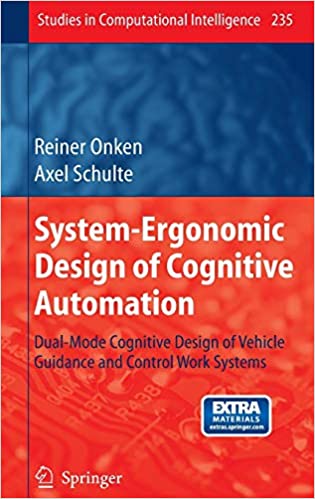 System-Ergonomic Design of Cognitive Automation: Dual-Mode Cognitive Design of Vehicle Guidance and Control Work Systems