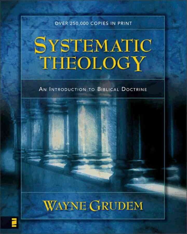 Systematic Theology: An Introduction to Biblical Doctrine