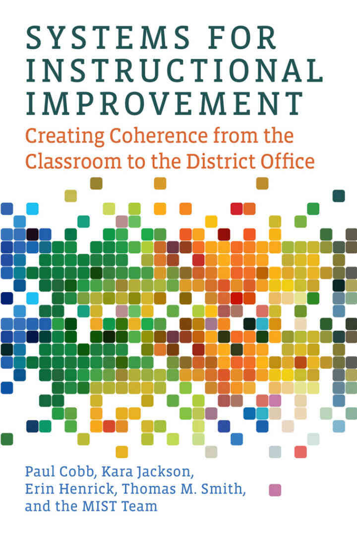 Systems for Instructional Improvement: Creating Coherence from the Classroom to the District Office