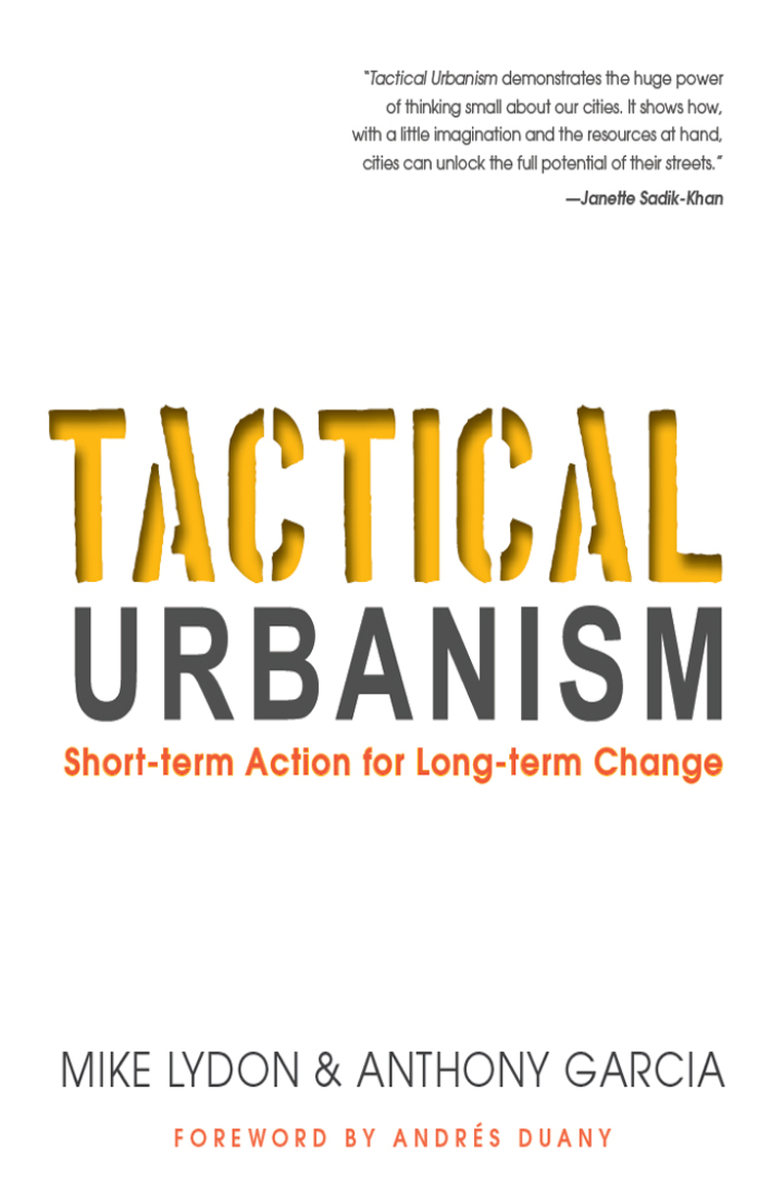 Tactical Urbanism: Short-term Action for Long-term Change