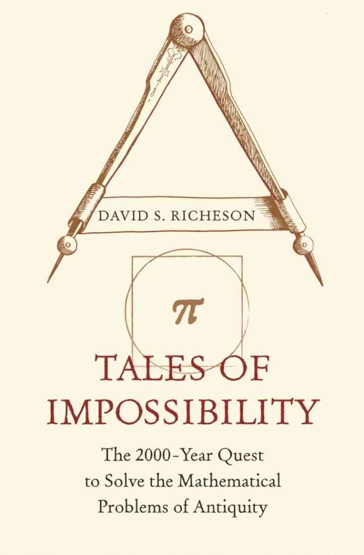 Tales of Impossibility: The 2000-Year Quest to Solve the Mathematical Problems of Antiquity