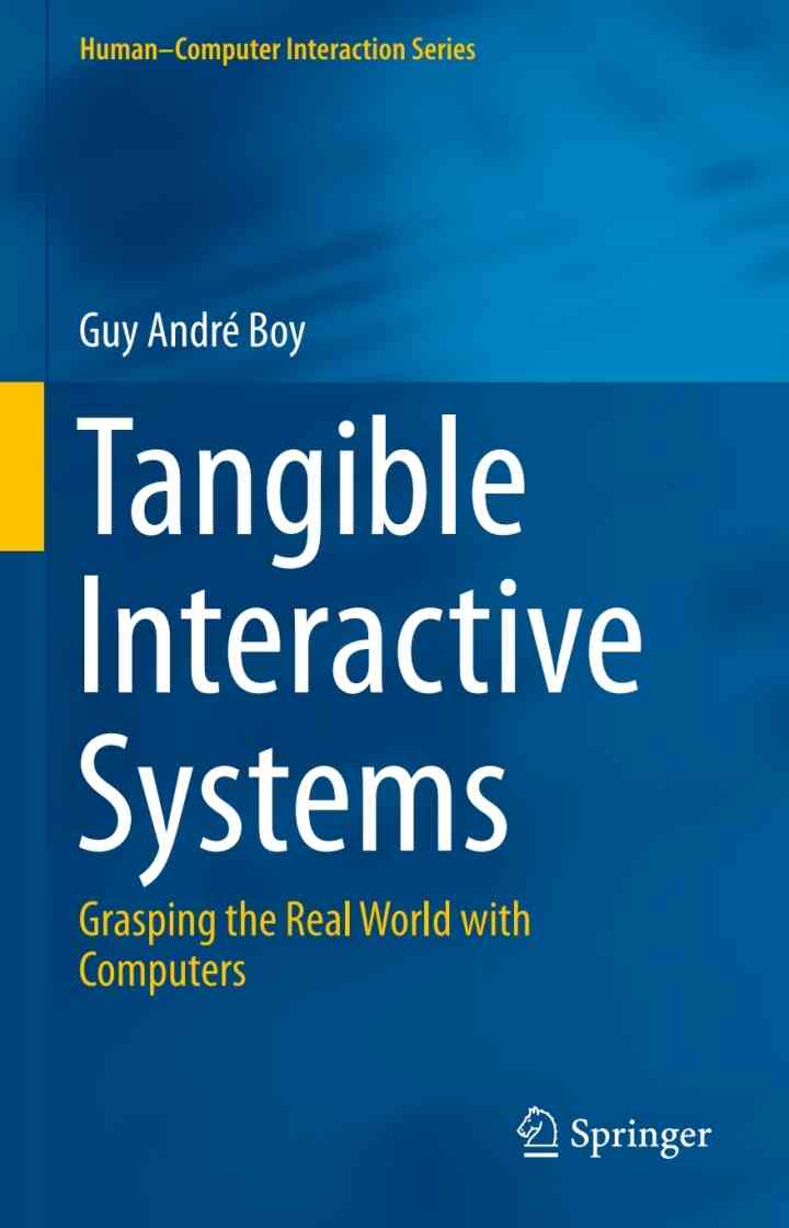 Tangible Interactive Systems: Grasping the Real World with Computers