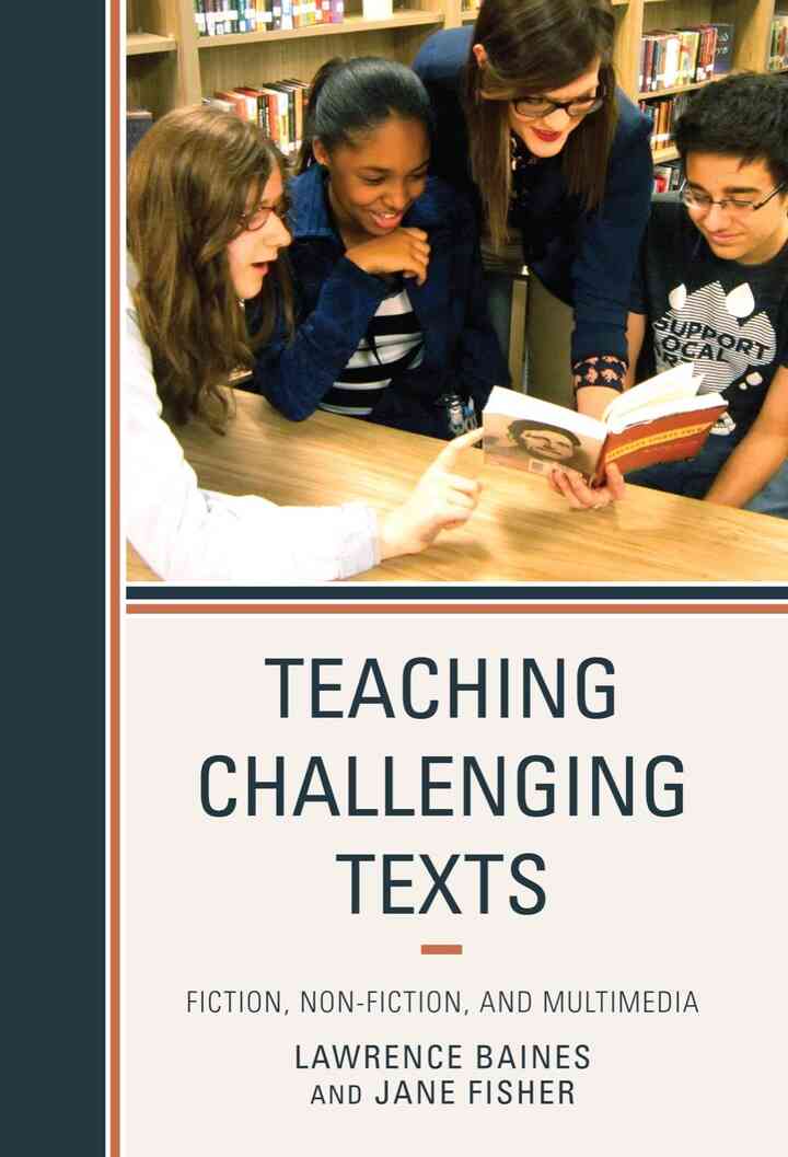 Teaching Challenging Texts: Fiction Non-fiction and Multimedia