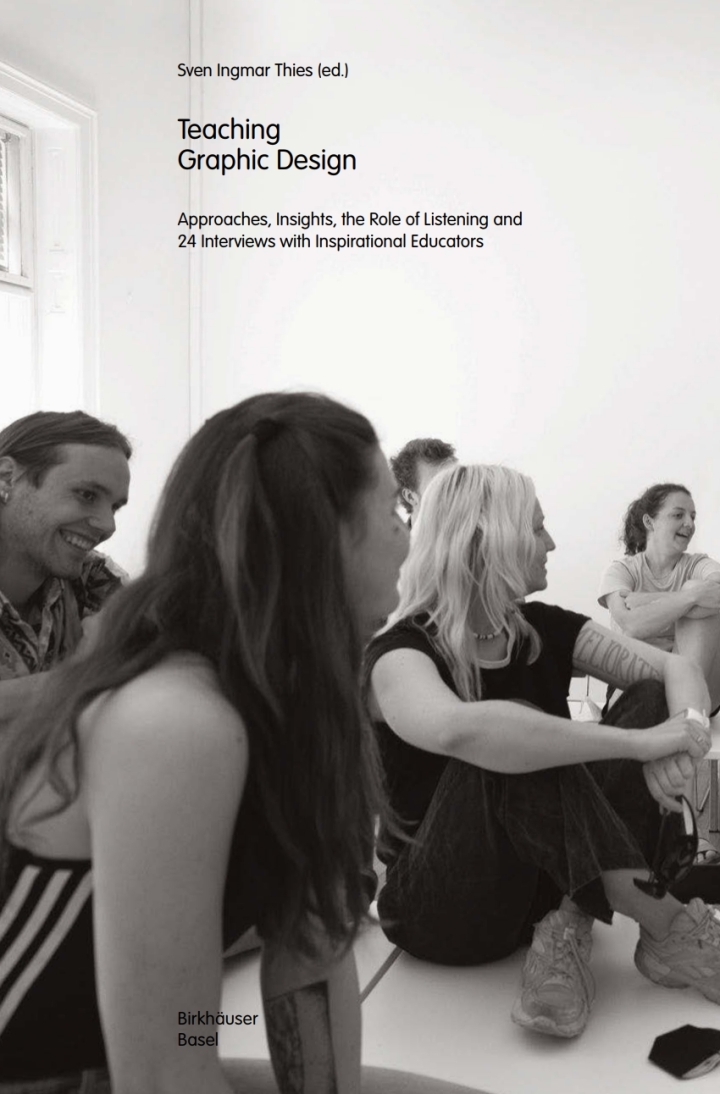 Teaching Graphic Design: Approaches Insights the Role of Listening and 24 Interviews with Inspirational Educators