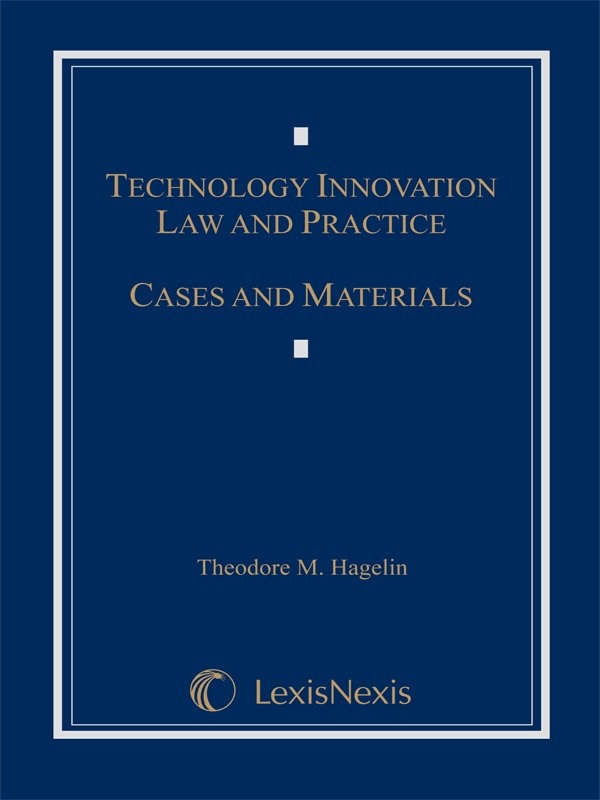 Technology Innovation Law and Practice: Cases and Materials