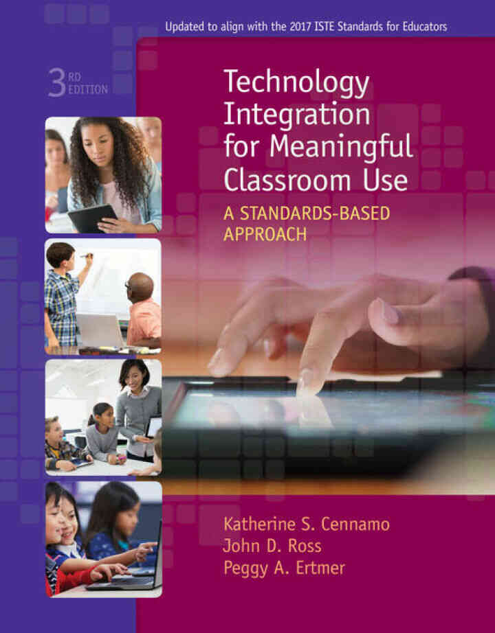 Technology Integration for Meaningful Classroom Use: A Standards-Based Approach, 3rd Edition