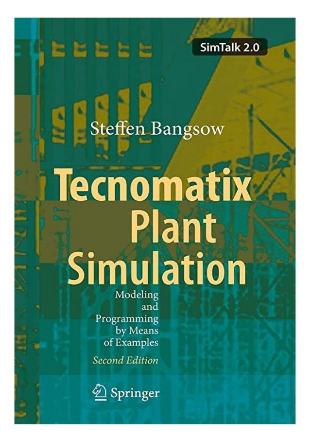 Tecnomatix Plant Simulation: Modeling and Programming by Means of Examples