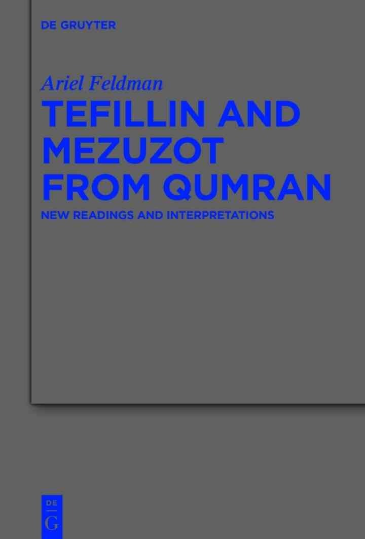 Tefillin and Mezuzot from Qumran: New Readings and Interpretations, 1st Edition