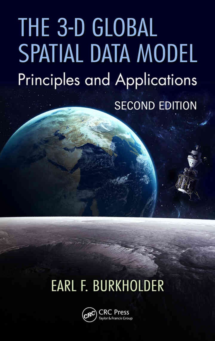 The 3-D Global Spatial Data Model, Principles and Applications, Second Edition