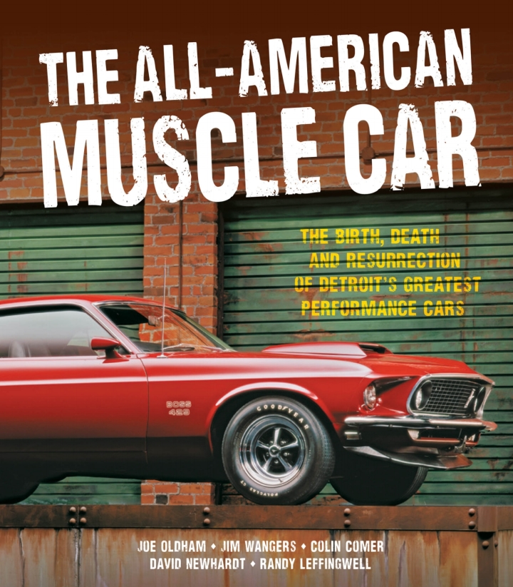 The All-American Muscle Car: The Birth Death and Resurrection of Detroit's Greatest Performance Cars