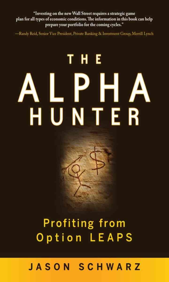 The Alpha Hunter: Profiting from Option LEAPS, 1st Edition