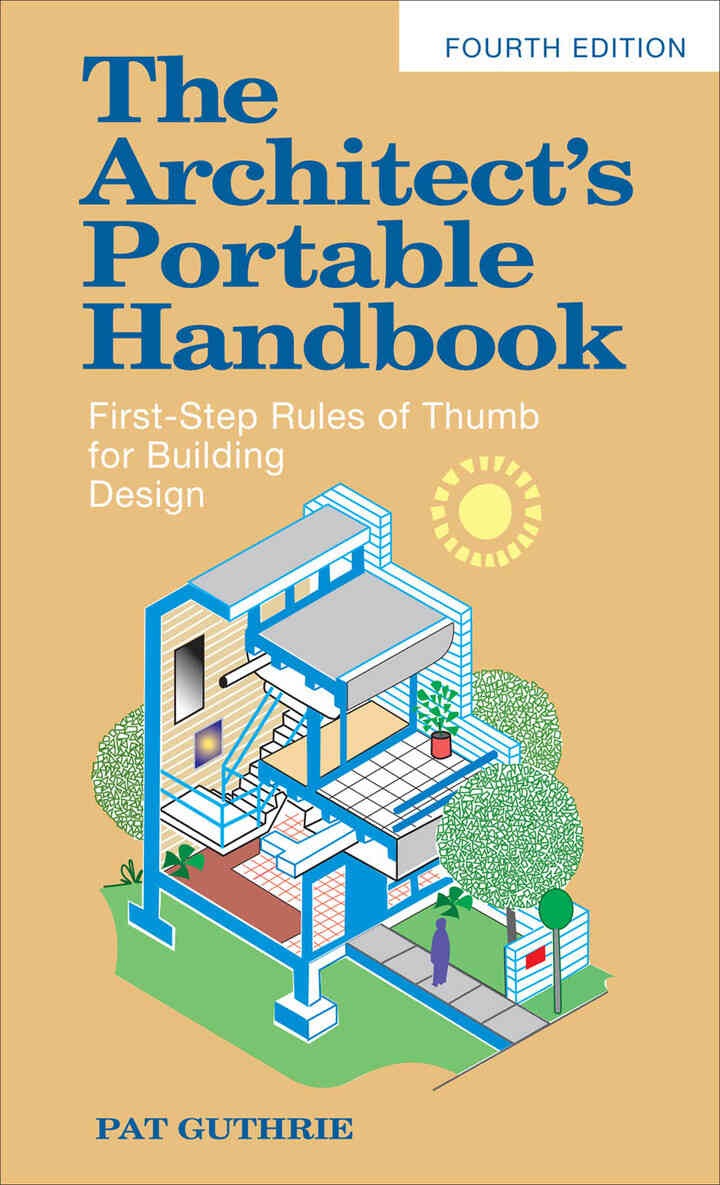 The Architect's Portable Handbook: First-Step Rules of Thumb for Building Design 4/e, 4th Edition