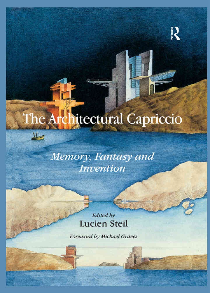 The Architectural Capriccio: Memory, Fantasy and Invention, 1st Edition