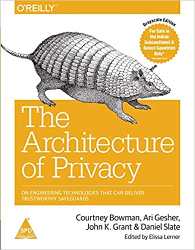The Architecture of Privacy: On Engineering Technologies that Can Deliver Trustworthy Safeguards